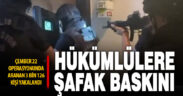 “Çember-22” operasyonlarında aranan 3 bin 126 kişi yakalandı