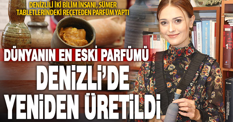 Denizlili bilim insanları 4 bin 500 yıllık tabletteki tariften parfüm üretti