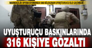 50 ilde uyuşturucuya yönelik “Narkoçelik-38” operasyonları: 316 şüpheli yakalandı