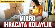 Ticaret Bakanlığından mikro ihracat yapmak isteyenlere kolaylaştırıcı adım