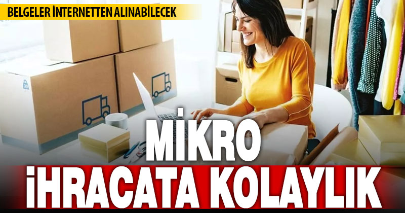 Ticaret Bakanlığından mikro ihracat yapmak isteyenlere kolaylaştırıcı adım