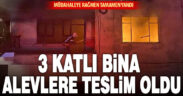 Honaz Kızılyer’de 3 katlı bina alev alev yandı