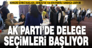Ak Parti, kongre sürecinde delegeler için sandık başına gidiyor