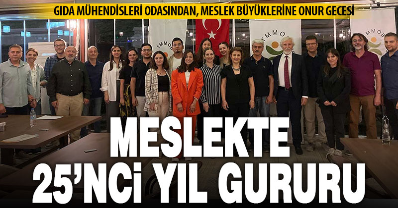 Gıda Mühendisleri Odası, meslekte 25’nci yılını dolduranları onurlandırdı