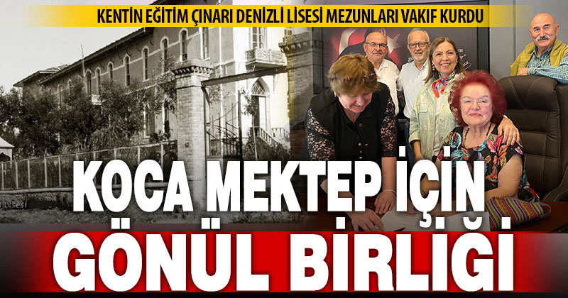 Denizli Lisesi’nin mezunları Kocamektepliler Vakfı’nı kurdu