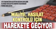 Maliye, hasılatı ile vergi beyanı arasında fark olan mükellefi takibe aldı
