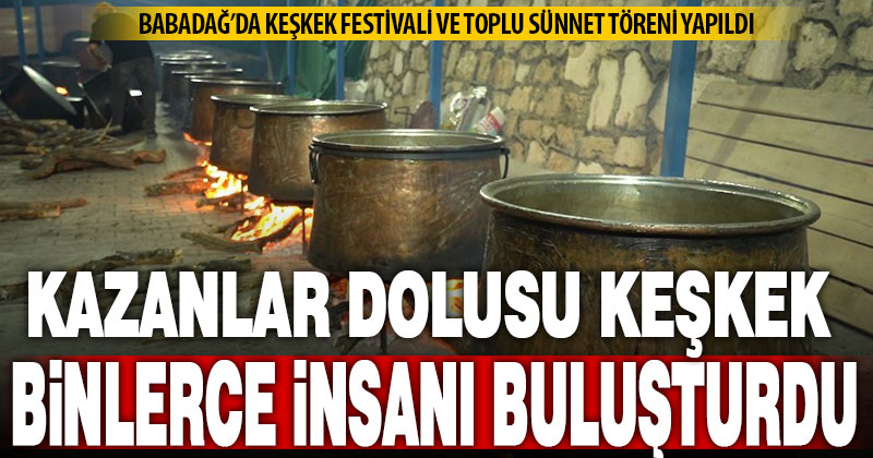 Babadağ’ın meşhur keşkeği on binlerce kişiyi buluşturdu