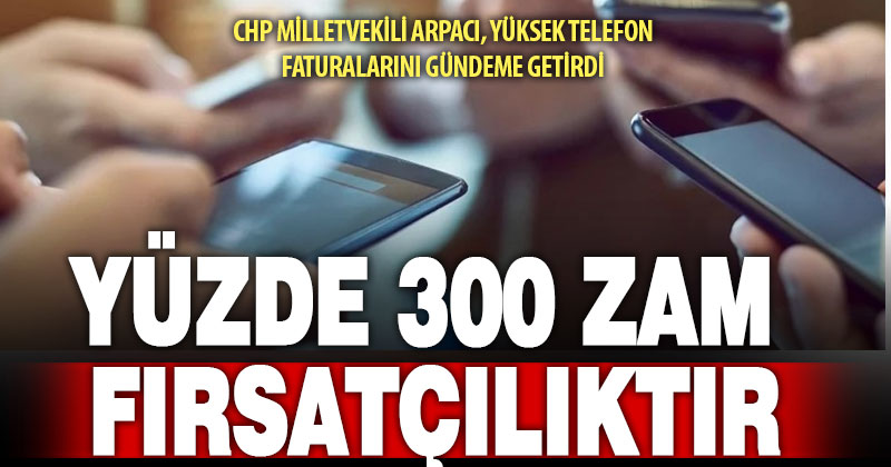 Yüzde 300’ü bulan yüksek telefon faturaları TBMM gündemini girdi