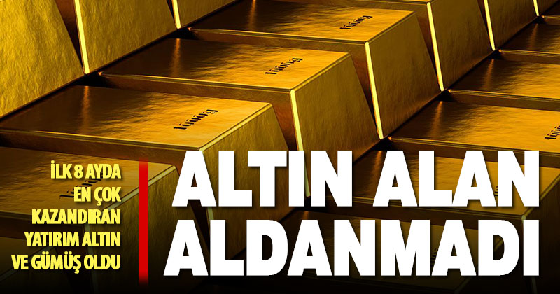 Altın ve gümüş, ilk 8 ayda en çok kazandıran yatırım