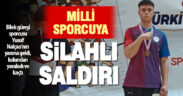 Bilek güreşi milli sporcusu Yusuf Nalçacı silahlı saldırıya uğradı