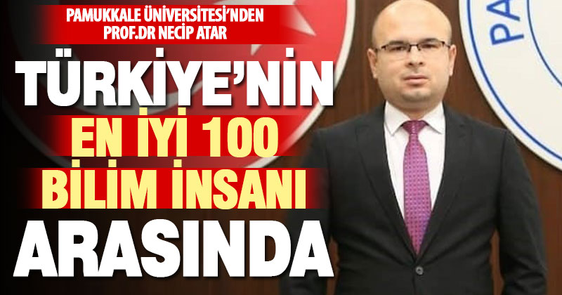 Prof. Dr. Atar, Türkiye’nin en iyi 100 bilim insanı arasında yer aldı