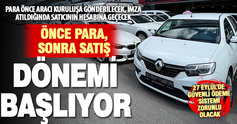 İkinci el araç satışında yeni dönem: Önce para, sonra satış