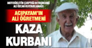 Acıpayamlıların “Ali Öğretmeni” kazada hayatını kaybetti