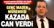 Maden mühendisi işe giderken kazada hayatını kaybetti