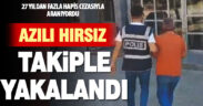 27 yıl hapis cezası ile aranan hırsız, takiple yakalandı