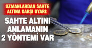 Uzmanlardan sahte altına karşı uyarı