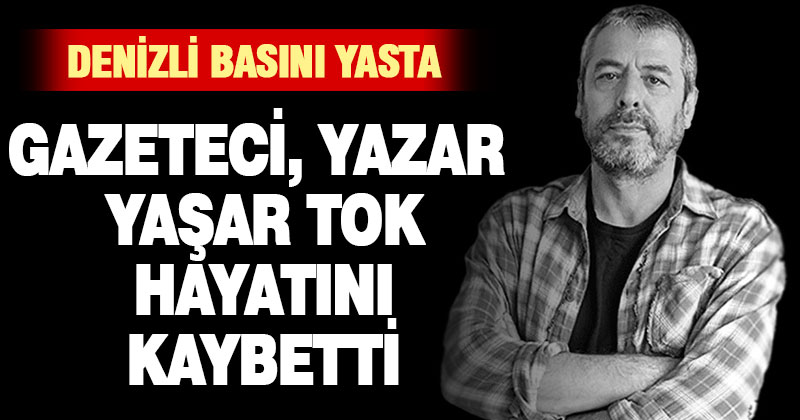 Gazeteci, yazar Yaşar Tok hayatını kaybetti