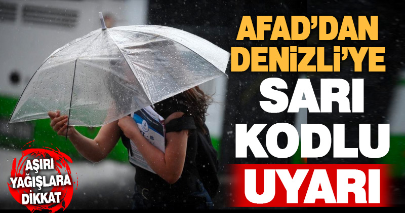 AFAD Denizli’ye sarı kod ile yağış uyarısı yaptı