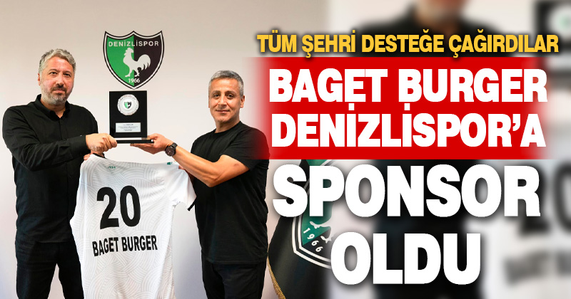 Baget Burger Denizlispor’a sponsor oldu