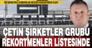 Çetin Şirketler Grubu vergi rekortmenleri listesinde