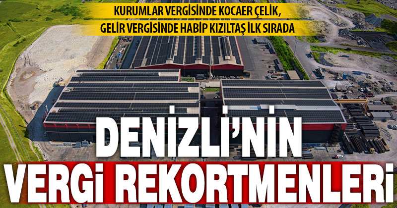 Denizli’nin kurumlar ve gelir vergisi rekortmenleri belli oldu