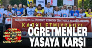 Eğitim emekçileri yeni yasaya karşı sokağa döküldü