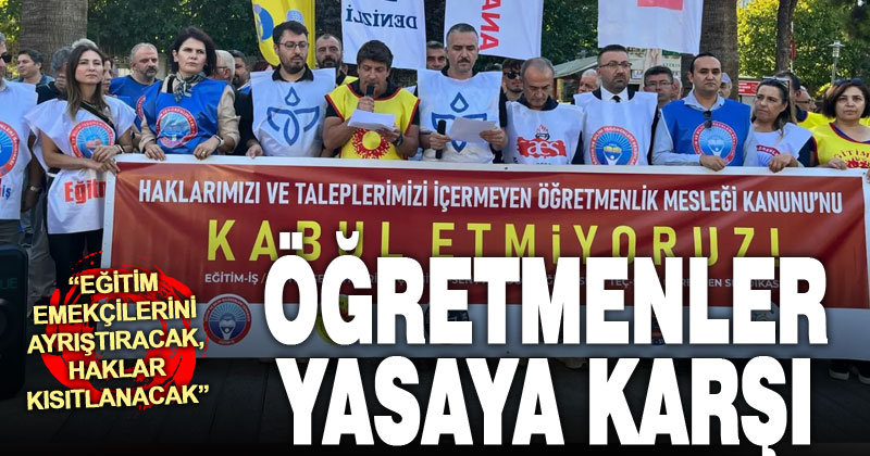 Eğitim emekçileri yeni yasaya karşı sokağa döküldü