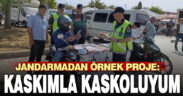 Denizli jandarması ‘Kaskımla Kaskoluyum’ projesi başlattı