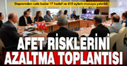 Afet risklerini azaltmak için 17 hedef ve 410 eylem masaya yatırıldı