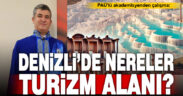 PAÜ’lü akademisyenden çalışma: Denizli’de nereler turizm alanı