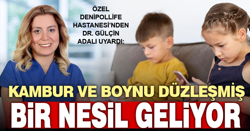 Özel Denipollife Hastanesi’nden Dr. Gülçin Adalı’dan telefon tablet uyarısı