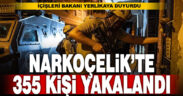 Narkoçelik operasyonunda 355 kişi yakalandı