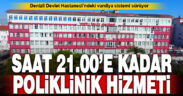 Devlet Hastanesinde vardiya sistemi sürüyor: 21.00’e kadar poliklinik