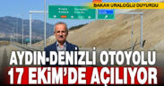 Bakan Uraloğlu: Aydın-Denizli Otoyolu 17 Ekim’de trafiğe açılıyor