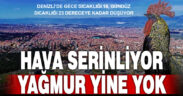 Yurda yağış, Denizli’ye serinliği geliyor