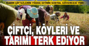 TZOB Başkanı Bayraktar: Çiftçiler tarımı ve köyleri terk ediyor