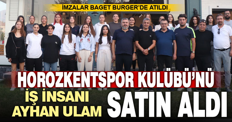 Horozkentspor Kulübü’nü İş İnsanı Ayhan Ulam satın aldı