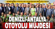 Aydın Denizli otoyolu açıldı, Bakan Uraloğlu yeni müjde verdi