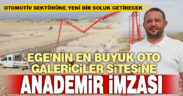 Ege’nin en büyük otomotivciler sitesi, Anademir İnşaat taşıyor