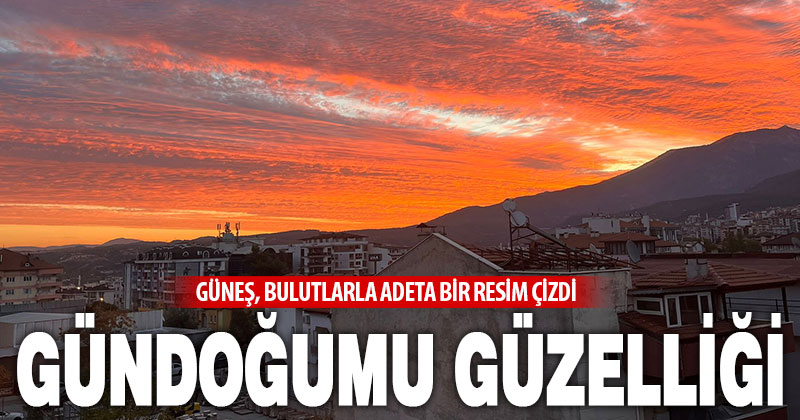 Denizli’de gündoğumu güzelliği
