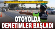 Aydın-Denizli otoyolunda karadan ve havadan denetim