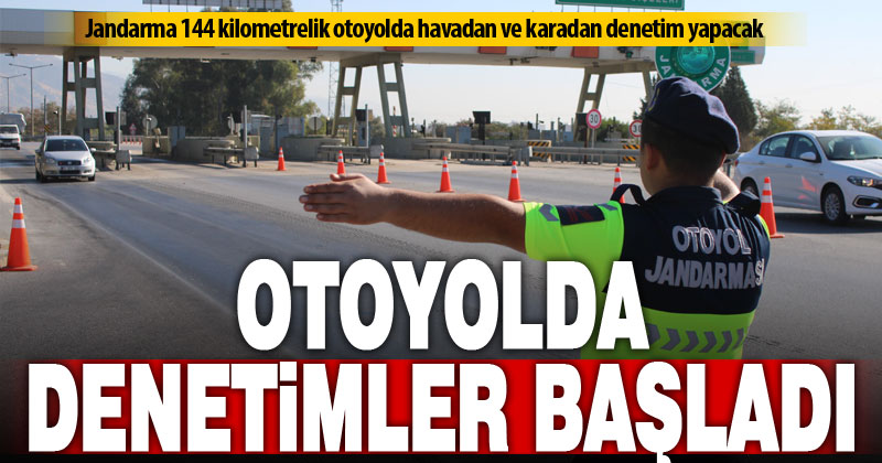 Aydın-Denizli otoyolunda karadan ve havadan denetim