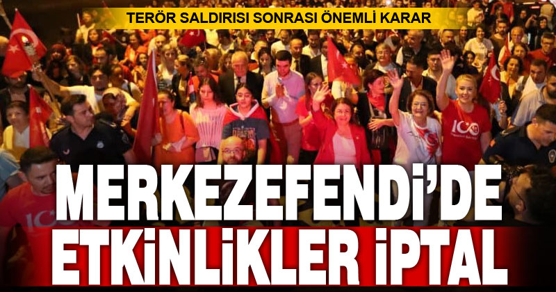 Merkezefendi Belediyesi terör saldırısı sonrası etkinlikleri iptal etti