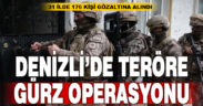 Denizli’ye uzanan Gürz-20 operasyonunda toplam 176 kişi gözaltına alındı
