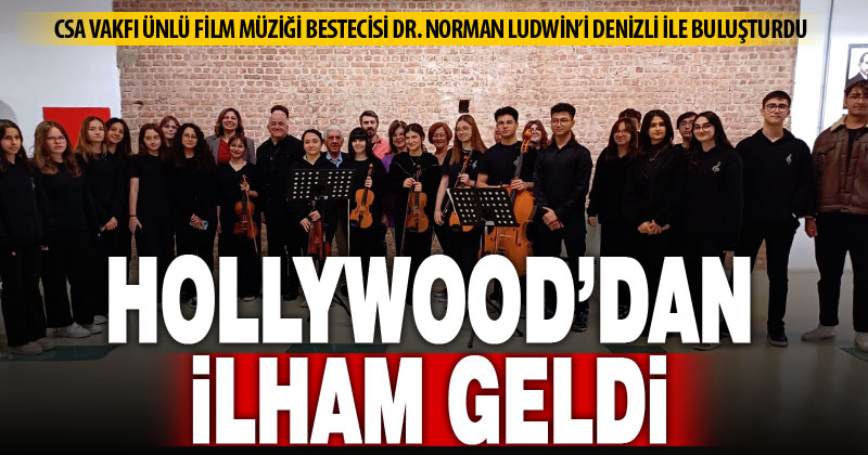 CSA Vakfı, ünlü film müzikleri bestecisi Norman Ludwin’I Denizli’de ağırladı