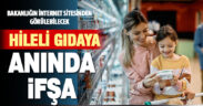 Güvenilir gıda için hileli gıdalar bakanlığın sitesinden duyurulacak