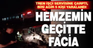 Tren işçi servisine çarptı: Biri ağır 5 kişi yaralandı