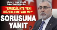 Bakan Işıkhan’dan emeklilikte merak edilenlerle ilgili açıklama