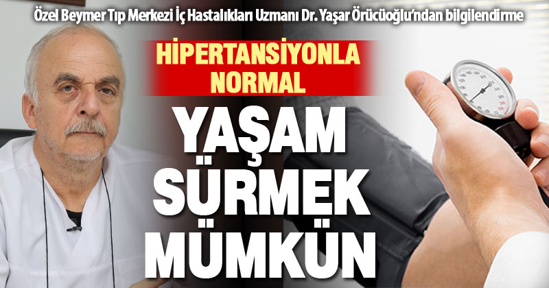 Uzman Dr. Örücüoğlu: Hipertansiyonla normal bir yaşam sürmek mümkün
