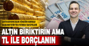 Safir Kuyumculuk Yönetim Kurulu Başkanı Tetik’ten yatırım tavsiyeleri